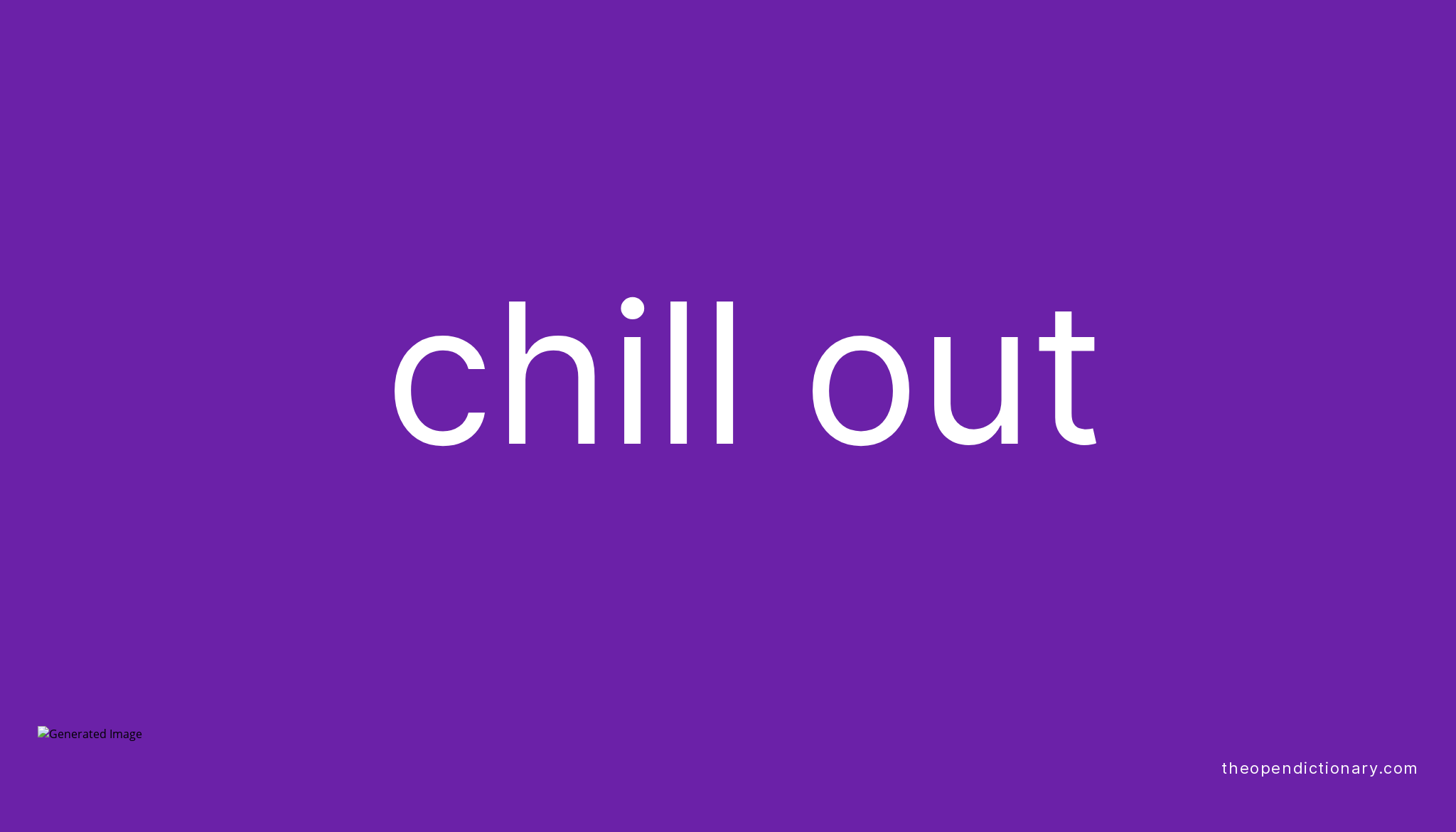 chill-out-phrasal-verb-chill-out-definition-meaning-and-example